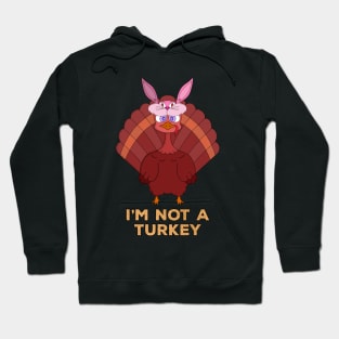 I'm Not A Turkey Hoodie